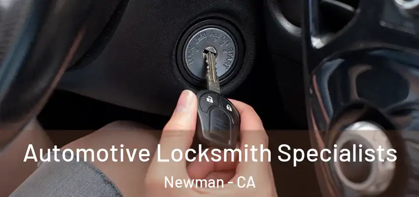  Automotive Locksmith Specialists Newman - CA
