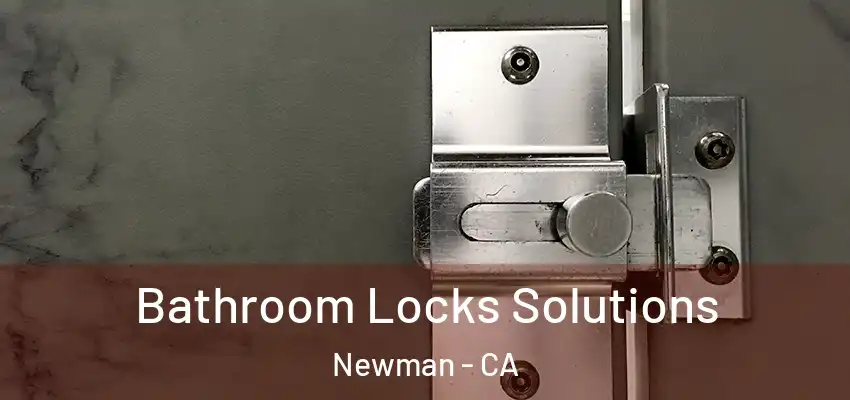  Bathroom Locks Solutions Newman - CA