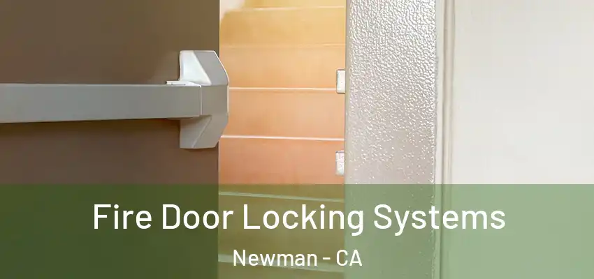  Fire Door Locking Systems Newman - CA