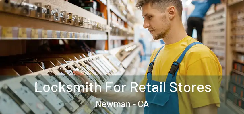  Locksmith For Retail Stores Newman - CA