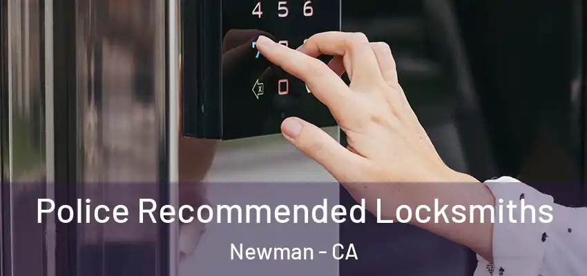  Police Recommended Locksmiths Newman - CA